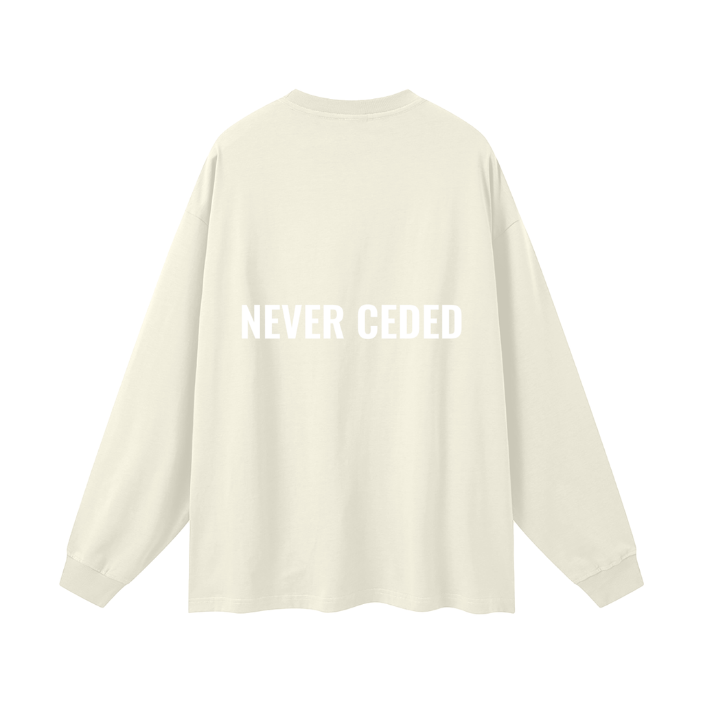 NEVER CEDED Oversized Unisex Long Sleeve T-Shirt