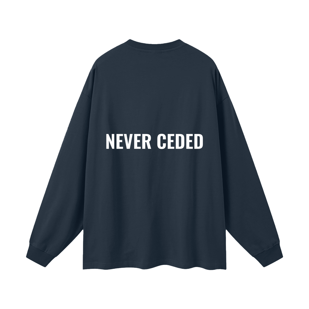 NEVER CEDED Oversized Unisex Long Sleeve T-Shirt
